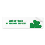 WANNA TOUCH ME BLARNEY STONES bumper stickers