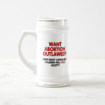 Want abortion outlawed? How many unwanted... Coffee Mug
