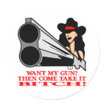 Want My Gun Then Come Take It  Bitch Round Stickers