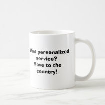 Want personalised service?Move to the country! mugs