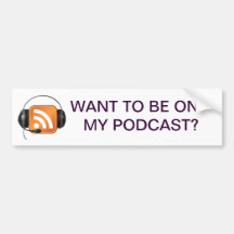 want to be on my podcast? bumper stickers