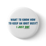 Want To Know How To Keep An Idiot Busy Button