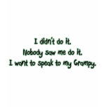 Want to Speak to Grampy t-shirts