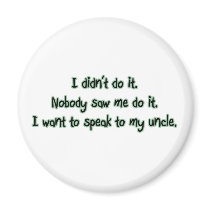 Want to Speak to My Uncle Refrigerator Magnet