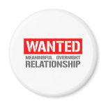 WANTED: Meaningful One Night Relationship magnets