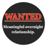 WANTED - Meaningful Overnight Relationship Round Stickers