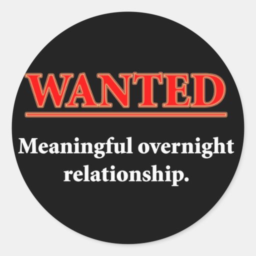 WANTED - Meaningful Overnight Relationship Round Stickers