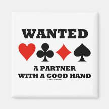 Wanted Partner With A Good Hand (Four Card Suits) Magnet