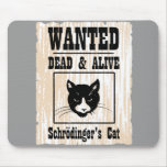 Wanted Schrodinger's Cat Mousepads