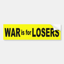 War is for Losers Bumper Sticker