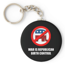 War is Republican birth control Key Chains