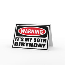 Warning 50th Birthday Card