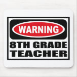 Warning 8TH GRADE TEACHER Mousepad