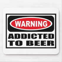 Warning ADDICTED TO BEER Mousepad