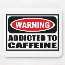 Warning ADDICTED TO CAFFEINE Mousepad