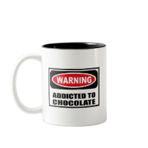 Warning ADDICTED TO CHOCOLATE Mug