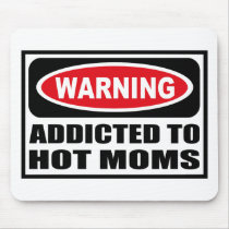 Warning ADDICTED TO HOT MOMS Mousepad