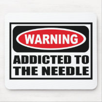 Warning ADDICTED TO THE NEEDLE Mousepad
