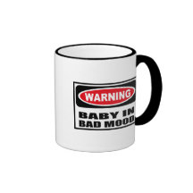 Warning BABY IN BAD MOOD Mug