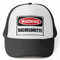 Warning BACHELORETTE Hat