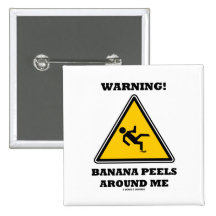 Warning! Banana Peels Around Me (Sign Humour) Pinback Buttons