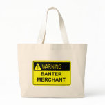 Warning Banter Merchant Bags
