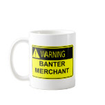 Warning Banter Merchant Mugs