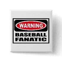 Warning BASEBALL FANATIC Button