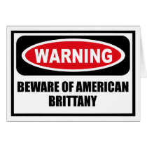 Warning BEWARE OF AMERICAN BRITTANY Greeting Card