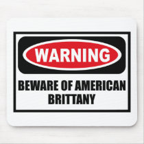 Warning BEWARE OF AMERICAN BRITTANY Mousepad