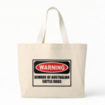 Warning BEWARE OF AUSTRALIAN CATTLE DOGS Bag