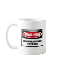Warning BEWARE OF AUSTRALIAN CATTLE DOGS Mug