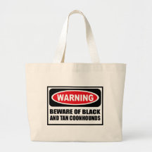 Warning BEWARE OF BLACK AND TAN COONHOUNDS Bag
