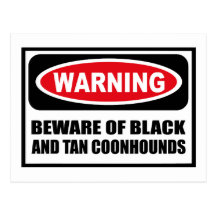 Warning BEWARE OF BLACK AND TAN COONHOUNDS Postcar Post Cards