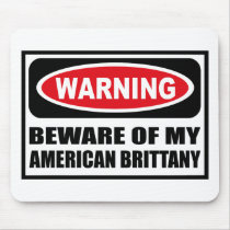 Warning BEWARE OF MY AMERICAN BRITTANY Mousepad
