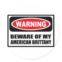 Warning BEWARE OF MY AMERICAN BRITTANY Sticker
