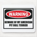 Warning BEWARE OF MY AMERICAN PIT BULL TERRIER Mou mousepads