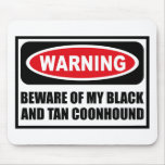 Warning BEWARE OF MY BLACK AND TAN COONHOUND Mouse mousepads