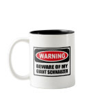 Warning BEWARE OF MY GIANT SCHNAUZER Mug