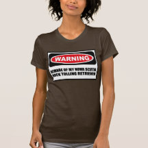 Warning BEWARE OF MY NOVA SCOTIA DUCK TOLLING RETR T-shirts