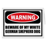 Warning BEWARE OF MY WHITE GERMAN SHEPHERD DOG Gre cards