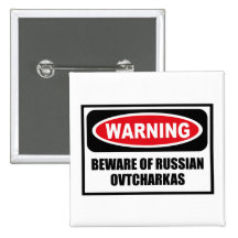 Warning BEWARE OF RUSSIAN OVTCHARKAS Button