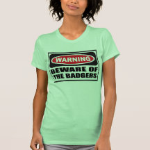 Warning BEWARE OF THE BADGERS Women's T-Shirt