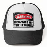 Warning BEWARE OF THE LEMURS Hat