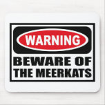 Warning BEWARE OF THE MEERKATS Mousepad
