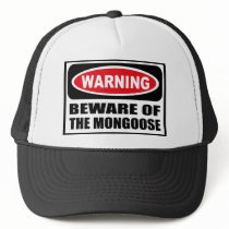 Warning BEWARE OF THE MONGOOSE Hat