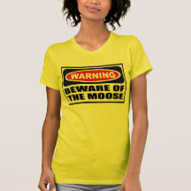 Warning BEWARE OF THE MOOSE Women's T-Shirt