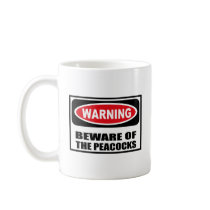 Warning BEWARE OF THE PEACOCKS Mug