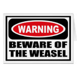 Warning BEWARE OF THE WEASEL Greeting Card