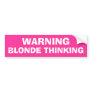 Warning - Blonde Thinking Bumper Stickers